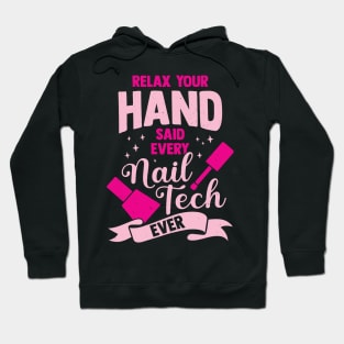 Relax Your Hand Said Every Nail Tech Ever Hoodie